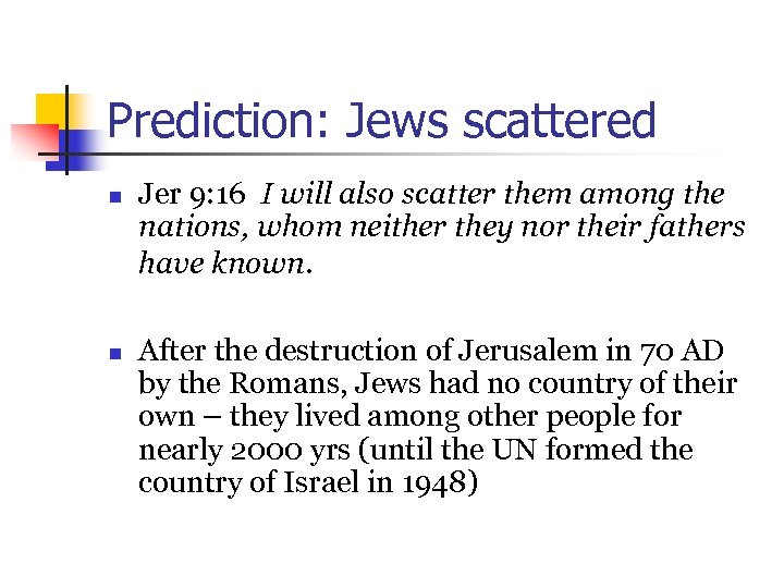 Prediction: Jews scattered n n Jer 9: 16 I will also scatter them among