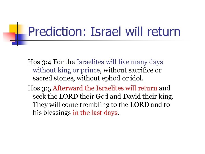 Prediction: Israel will return Hos 3: 4 For the Israelites will live many days