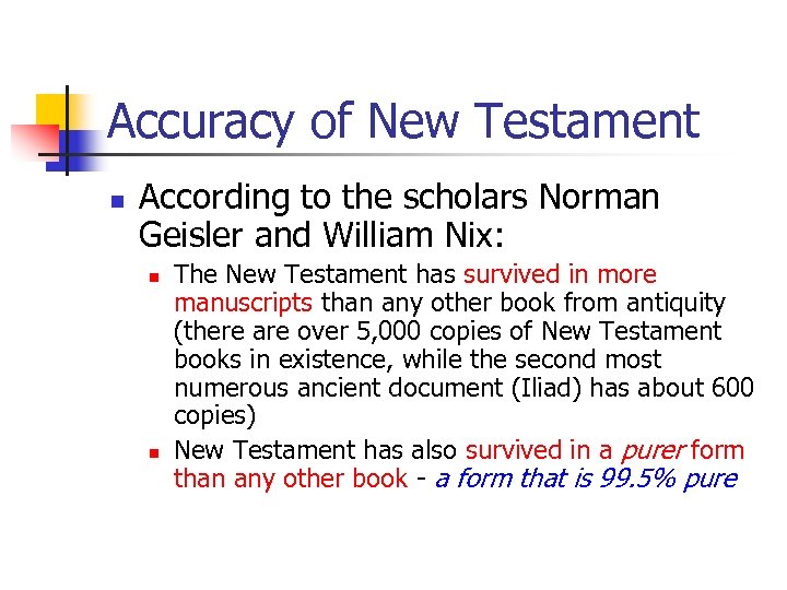 Accuracy of New Testament n According to the scholars Norman Geisler and William Nix: