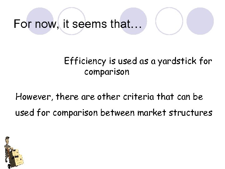 For now, it seems that… Efficiency is used as a yardstick for comparison However,