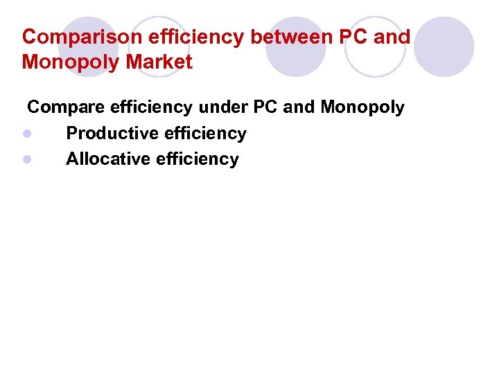 Comparison efficiency between PC and Monopoly Market Compare efficiency under PC and Monopoly l