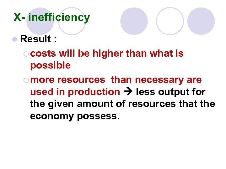 X- inefficiency l Result : ¡ costs will be higher than what is possible