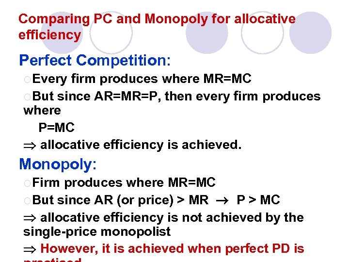 Comparing PC and Monopoly for allocative efficiency Perfect Competition: ¡Every firm produces where MR=MC