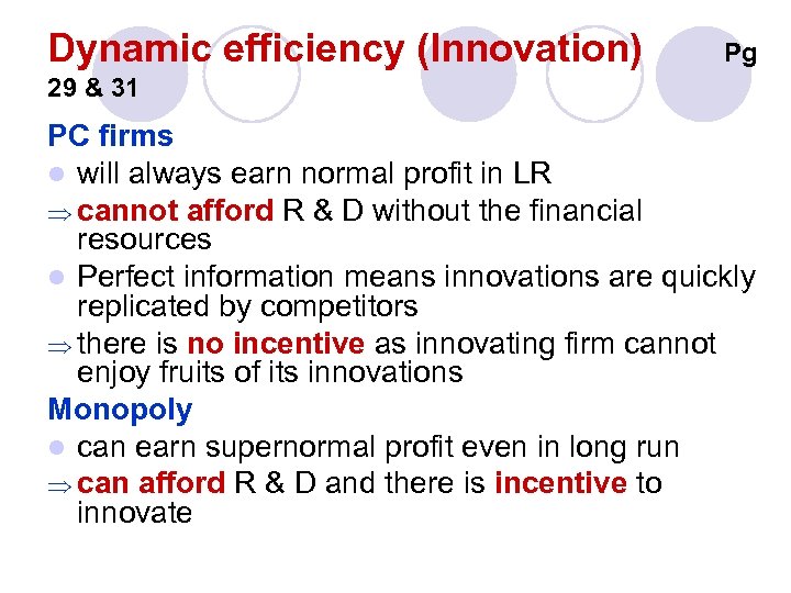 Dynamic efficiency (Innovation) Pg 29 & 31 PC firms l will always earn normal