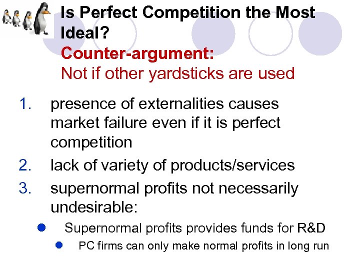 Is Perfect Competition the Most Ideal? Counter-argument: Not if other yardsticks are used 1.