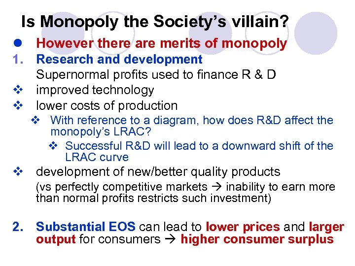 Is Monopoly the Society’s villain? l However there are merits of monopoly 1. Research