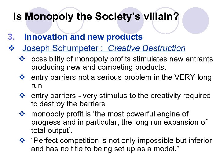 Is Monopoly the Society’s villain? 3. Innovation and new products v Joseph Schumpeter :