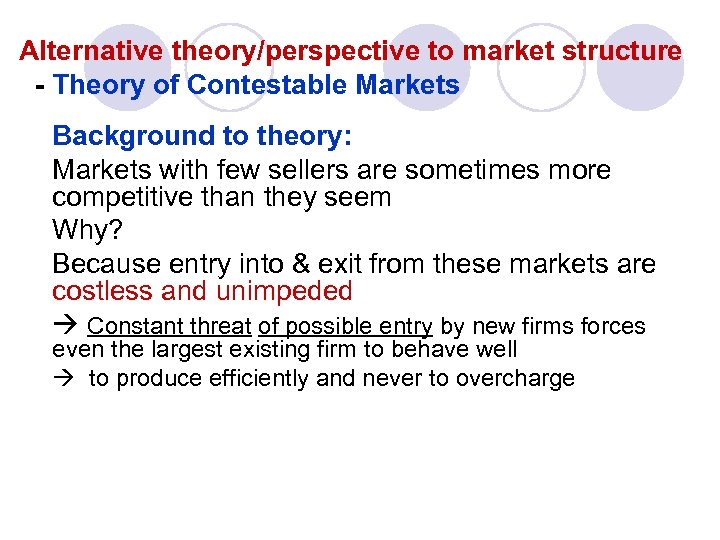 Alternative theory/perspective to market structure - Theory of Contestable Markets Background to theory: Markets