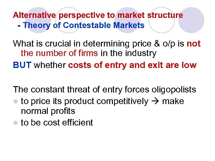 Alternative perspective to market structure - Theory of Contestable Markets What is crucial in