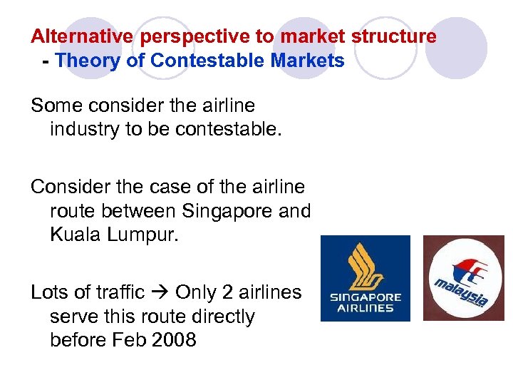 Alternative perspective to market structure - Theory of Contestable Markets Some consider the airline