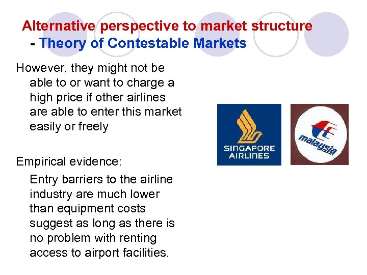 Alternative perspective to market structure - Theory of Contestable Markets However, they might not