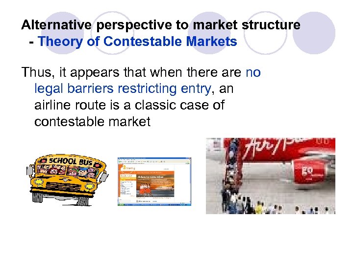 Alternative perspective to market structure - Theory of Contestable Markets Thus, it appears that