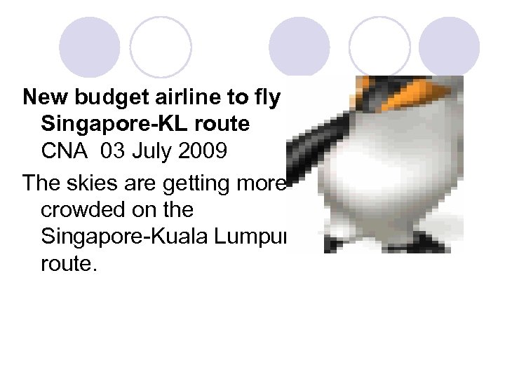 New budget airline to fly Singapore-KL route CNA 03 July 2009 The skies are