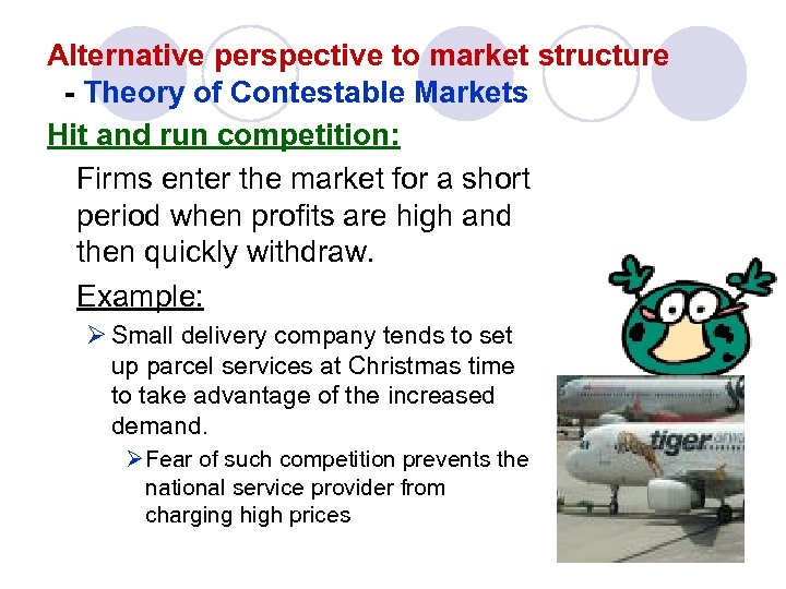 Alternative perspective to market structure - Theory of Contestable Markets Hit and run competition: