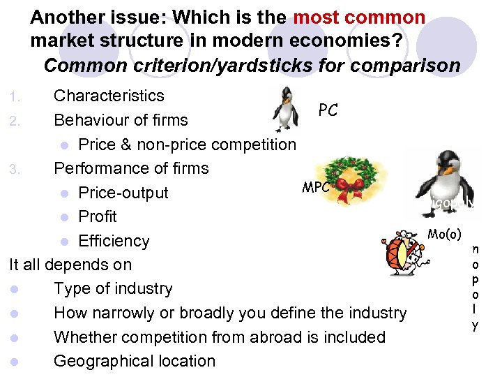 Another issue: Which is the most common market structure in modern economies? Common criterion/yardsticks