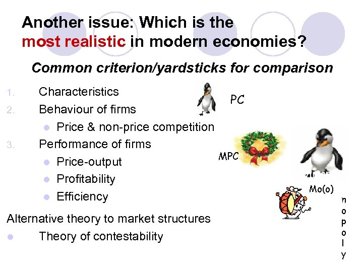 Another issue: Which is the most realistic in modern economies? Common criterion/yardsticks for comparison