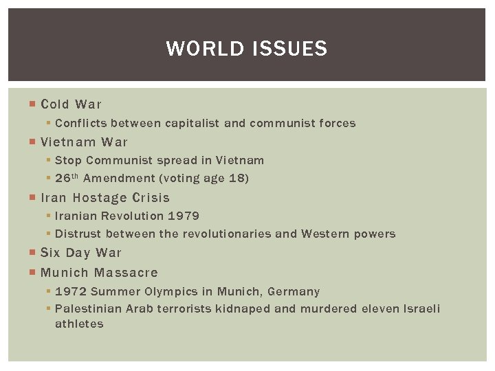 WORLD ISSUES Cold War § Conflicts between capitalist and communist forces Vietnam War §