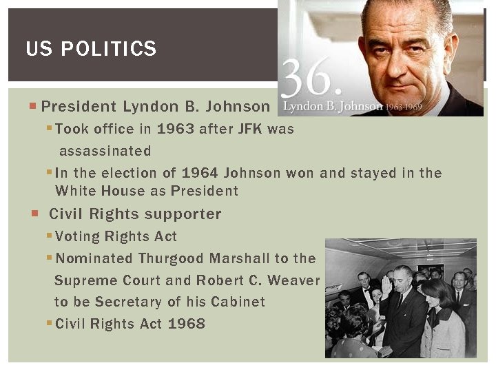 US POLITICS President Lyndon B. Johnson § Took office in 1963 after JFK was