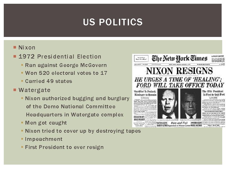 US POLITICS Nixon 1972 Presidential Election § Ran against George Mc. Govern § Won