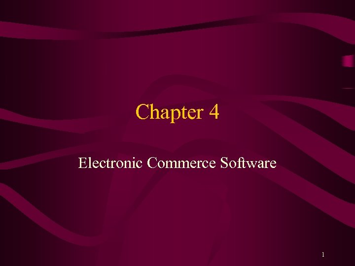 Chapter 4 Electronic Commerce Software 1 