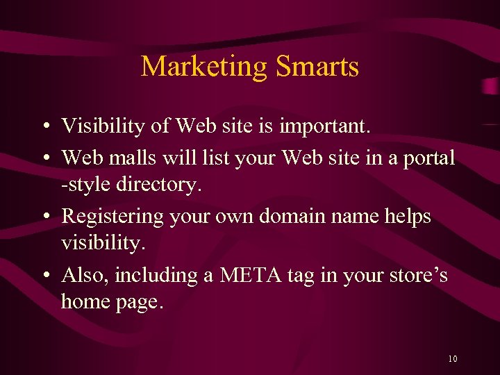 Marketing Smarts • Visibility of Web site is important. • Web malls will list