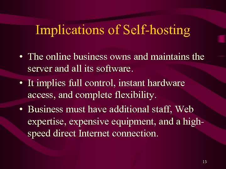 Implications of Self-hosting • The online business owns and maintains the server and all