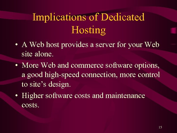 Implications of Dedicated Hosting • A Web host provides a server for your Web