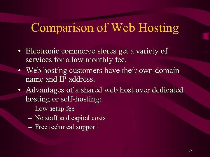 Comparison of Web Hosting • Electronic commerce stores get a variety of services for