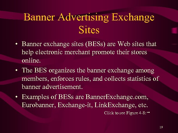 Banner Advertising Exchange Sites • Banner exchange sites (BESs) are Web sites that help