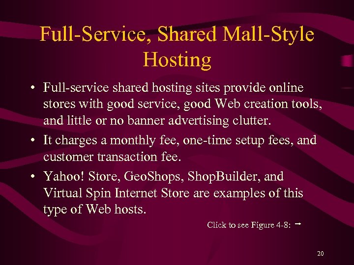 Full-Service, Shared Mall-Style Hosting • Full-service shared hosting sites provide online stores with good