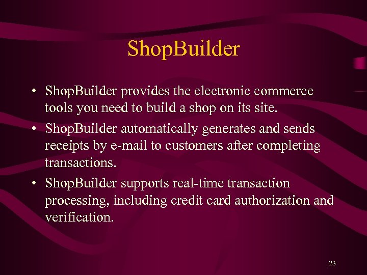 Shop. Builder • Shop. Builder provides the electronic commerce tools you need to build