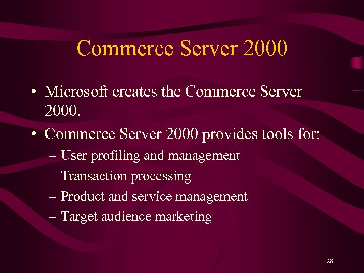 Commerce Server 2000 • Microsoft creates the Commerce Server 2000. • Commerce Server 2000