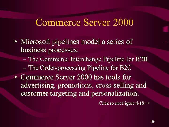 Commerce Server 2000 • Microsoft pipelines model a series of business processes: – The