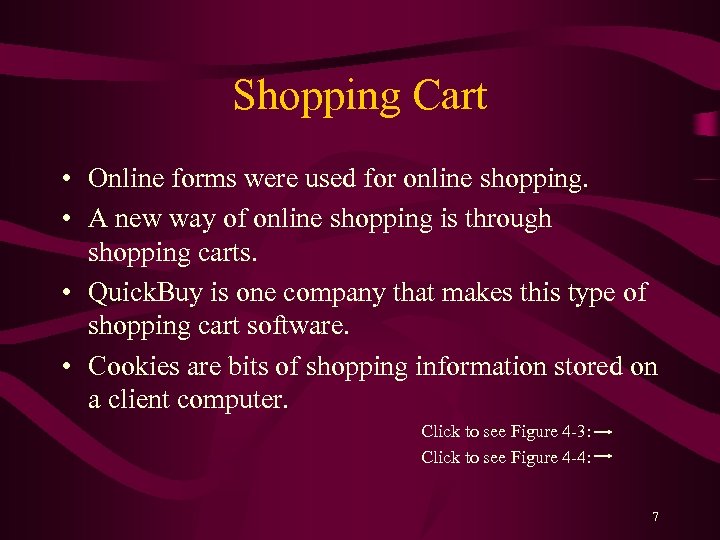 Shopping Cart • Online forms were used for online shopping. • A new way