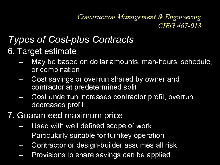 Construction Management & Engineering CIEG 467 -013 Types of Cost-plus Contracts 6. Target estimate