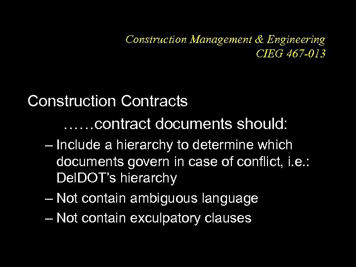 Construction Management & Engineering CIEG 467 -013 Construction Contracts ……contract documents should: – Include