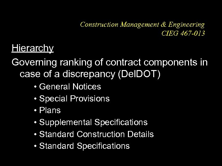 Construction Management & Engineering CIEG 467 -013 Hierarchy Governing ranking of contract components in