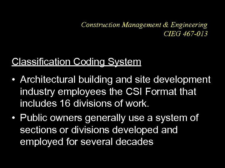 Construction Management & Engineering CIEG 467 -013 Classification Coding System • Architectural building and