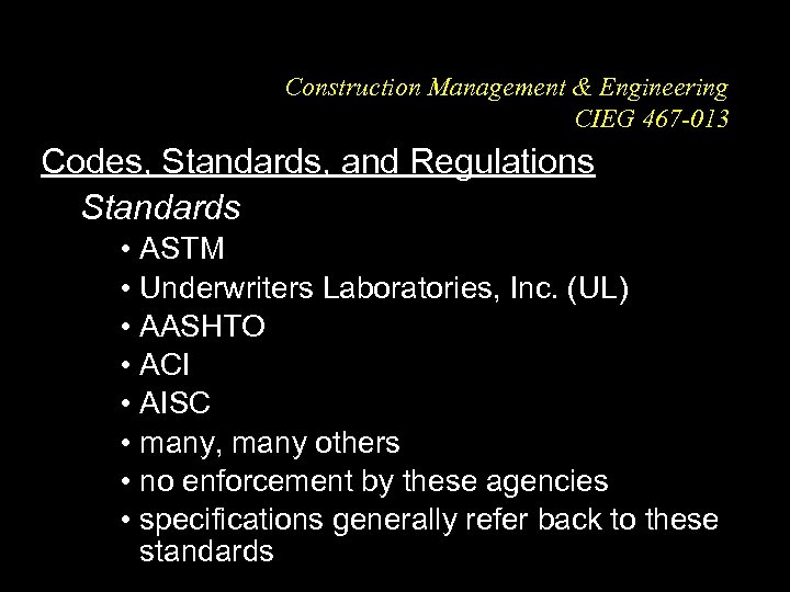 Construction Management & Engineering CIEG 467 -013 Codes, Standards, and Regulations Standards • ASTM