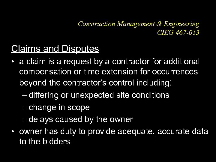 Construction Management & Engineering CIEG 467 -013 Claims and Disputes • a claim is