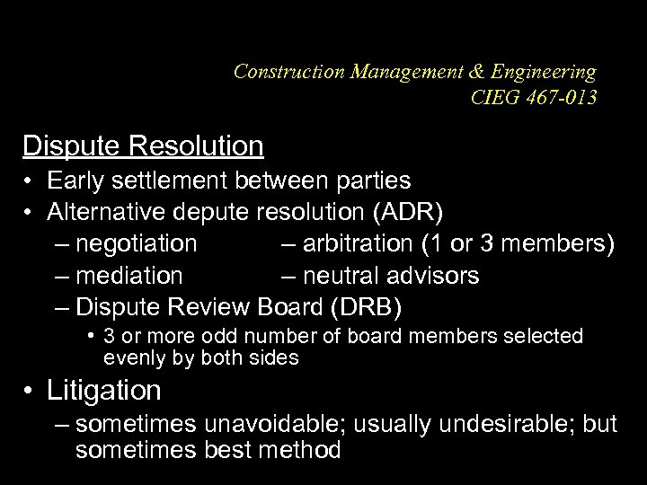 Construction Management & Engineering CIEG 467 -013 Dispute Resolution • Early settlement between parties