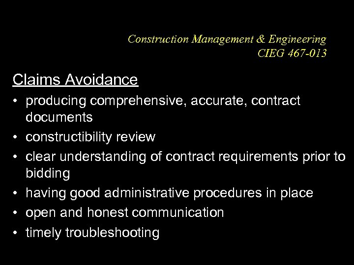 Construction Management & Engineering CIEG 467 -013 Claims Avoidance • producing comprehensive, accurate, contract