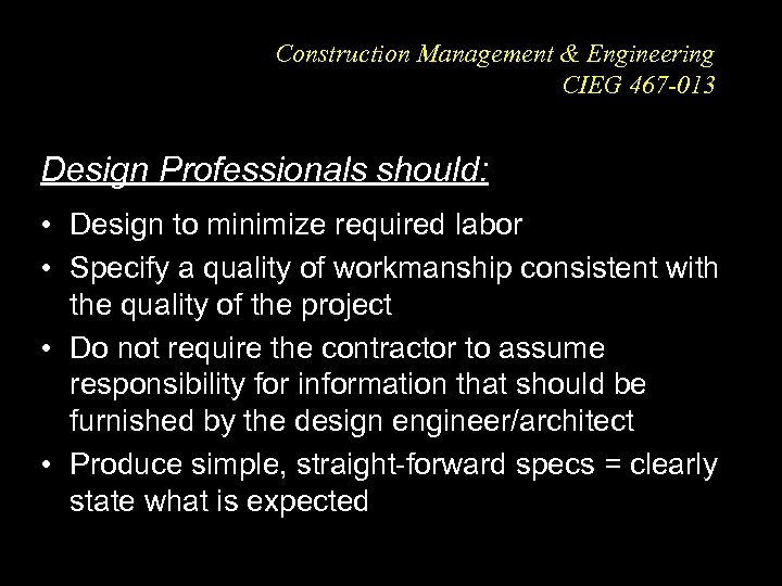 Construction Management & Engineering CIEG 467 -013 Design Professionals should: • Design to minimize