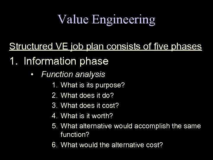 Value Engineering Structured VE job plan consists of five phases 1. Information phase •