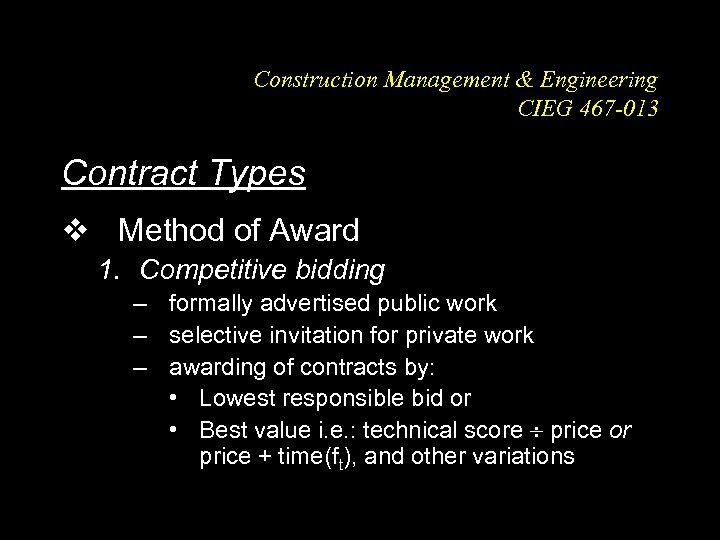 Construction Management & Engineering CIEG 467 -013 Contract Types v Method of Award 1.