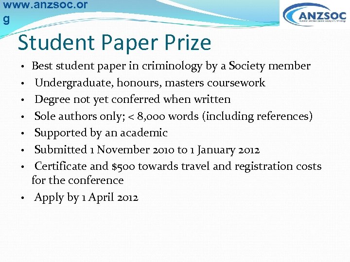 www. anzsoc. or g Student Paper Prize • • Best student paper in criminology
