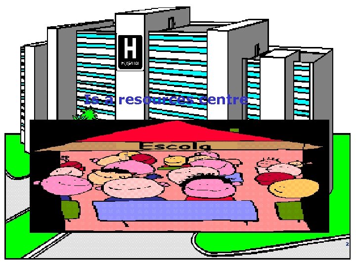Is a resources centre 2 