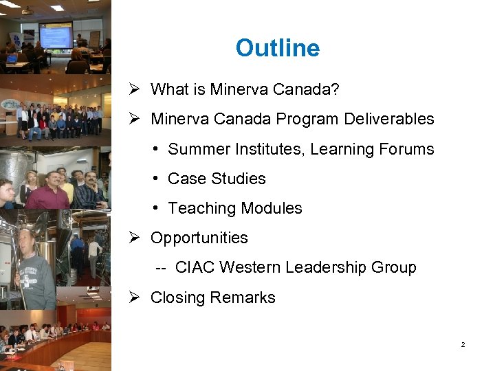 Outline Ø What is Minerva Canada? Ø Minerva Canada Program Deliverables • Summer Institutes,