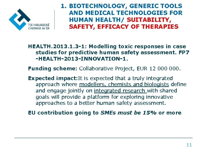 1. BIOTECHNOLOGY, GENERIC TOOLS AND MEDICAL TECHNOLOGIES FOR HUMAN HEALTH/ SUITABILITY, SAFETY, EFFICACY OF