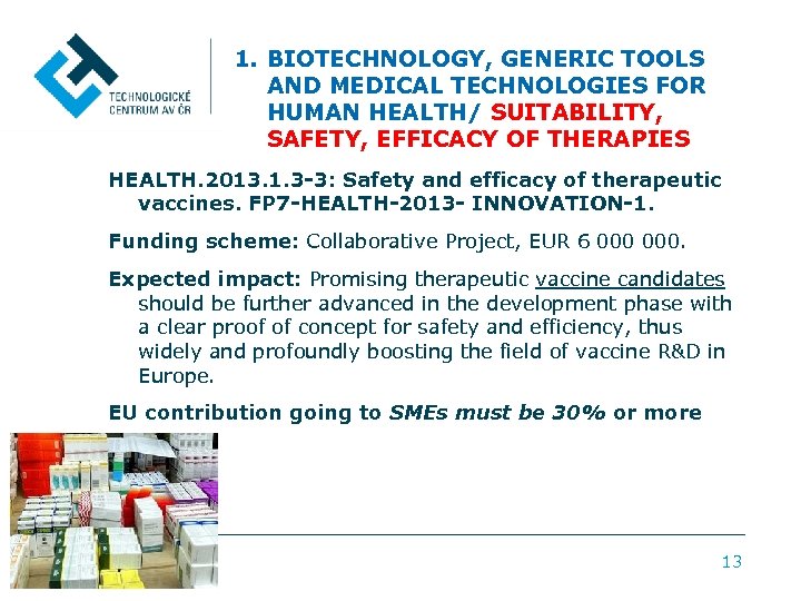 1. BIOTECHNOLOGY, GENERIC TOOLS AND MEDICAL TECHNOLOGIES FOR HUMAN HEALTH/ SUITABILITY, SAFETY, EFFICACY OF